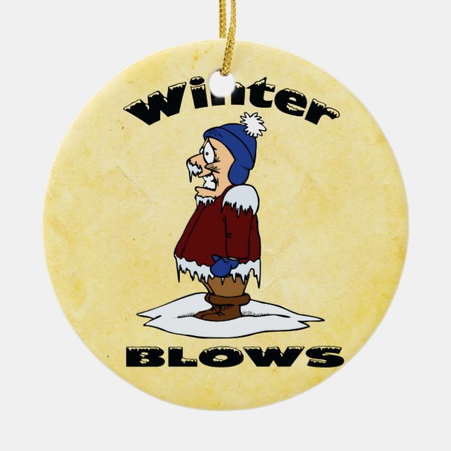 Winter Blows - Cold Weather Haters Design Ceramic Ornament (Front)
