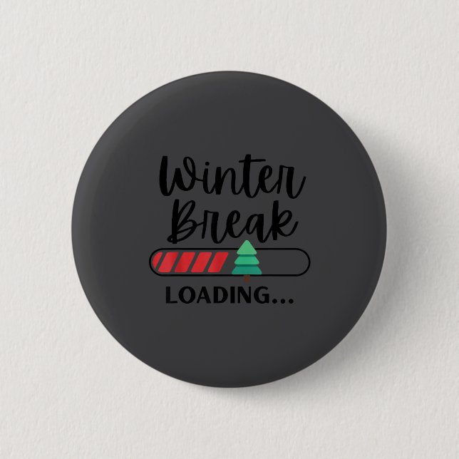 Winter Break Loading Funny Christmas Holiday Quote 2 Inch Round Button (Front)