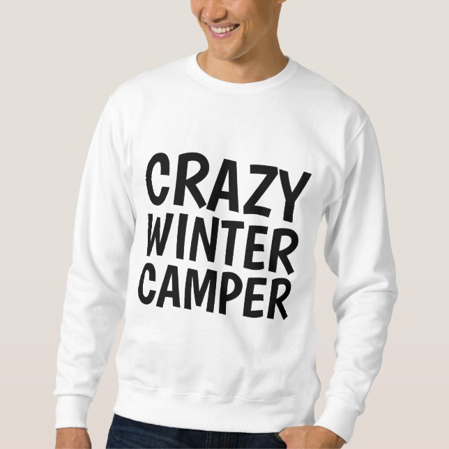 WINTER CAMPER T-shirts, CRAZY Sweatshirt (Front)