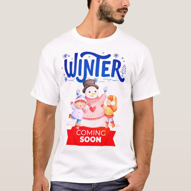 Winter Coming Soon – Funny Cold Weather Snow Shirt (Front)