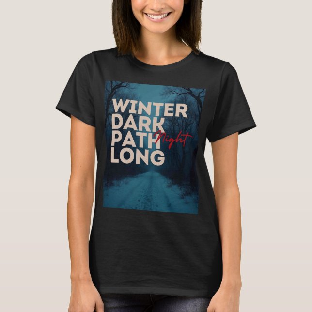 Winter  dark path long night Tshirt/ black Graphic T-Shirt (Front)