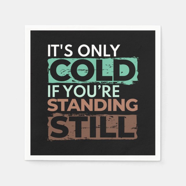 Winter Hiker - Only Cold If Standing Still Quote Napkin (Front)