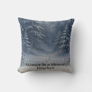 Winter Is a Slower Teacher Snow Throw Pillow