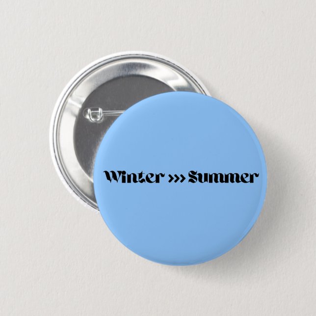 Winter Is Better Than Summer 2 Inch Round Button (Front & Back)