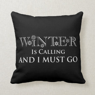 Winter Is Calling And I Must Go Throw Pillow