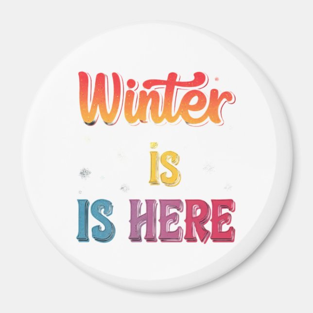 "Winter Is Here": Magnet (Front)