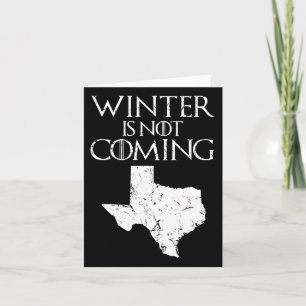 Winter Is Not Coming T Funny Christmas Tx Usa Gift Card