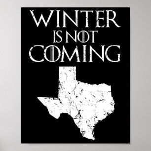 Winter Is Not Coming T Funny Christmas Tx Usa Gift Poster