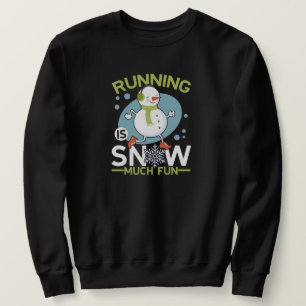 Winter Runner - Running is Snow Much Fun Sweatshirt