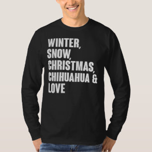 Winter Snow Christmas Chihuahua And Love T-Shirt