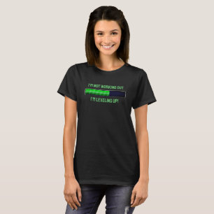 WIP: "I'm not working out, I'm levelling up!" T-Shirt