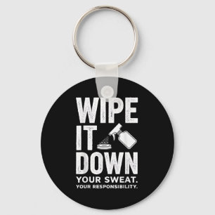 Wipe It Down Fitness Motivation Art  Keychain
