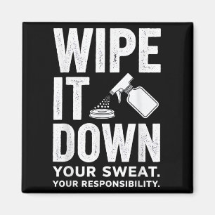 Wipe It Down Fitness Motivation Art  Magnet