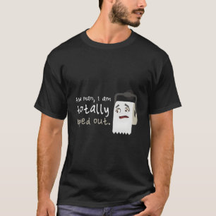 Wiped Out Toilet Paper Always Tired Humour T-Shirt