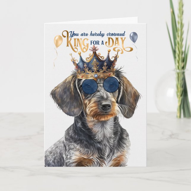 Wirehair Dachshund Dog King for Day Funny Birthday Card (Front)