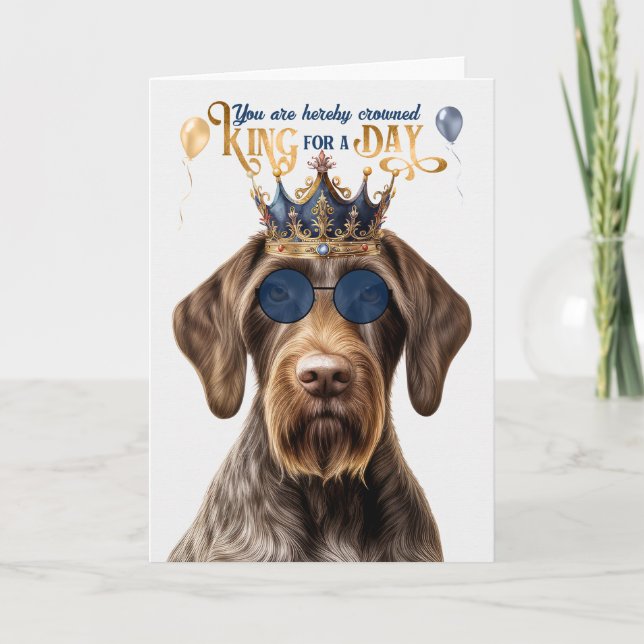 Wirehair Pointer Dog King for Day Funny Birthday Card (Front)