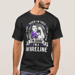 Wireline Stop When I'm Done T-Shirt