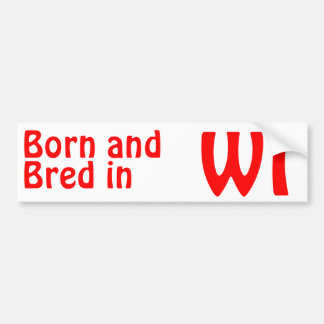 Wisconsin Bred (Bumper)Sticker Bumper Sticker