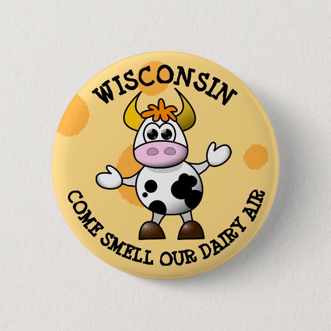 Wisconsin Come Smell our Dairy Air Funny Cow Pin (Front)