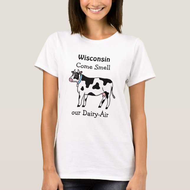Wisconsin, Come Smell our Dairy-Air Humour T-Shirt (Front)