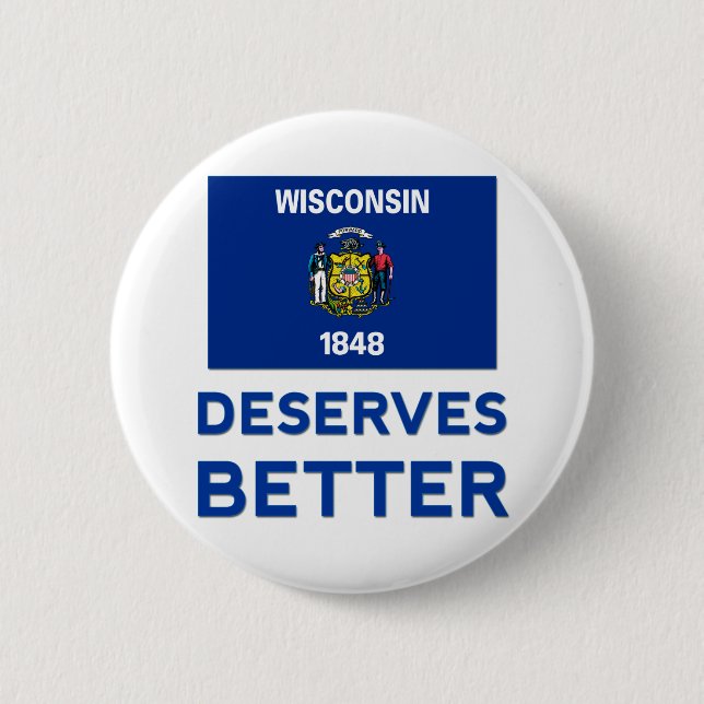 Wisconsin Deserves Better 2 Inch Round Button (Front)