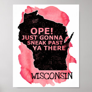 Wisconsin Map Ope Sneak Past Ya There Saying Red Poster