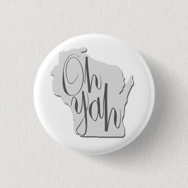 Wisconsin Oh Yah  1 Inch Round Button (Front)