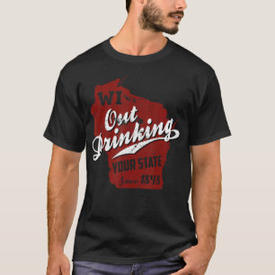 Wisconsin Out Drinking Your State 88 Beer Gift T-Shirt