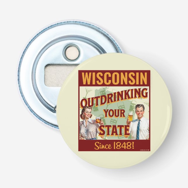 Wisconsin Outdrinking Your State Since 1848 Bottle Opener (Front)