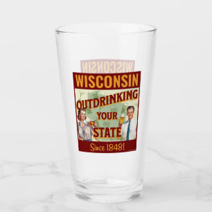 Wisconsin Outdrinking Your State Since 1848 Glass