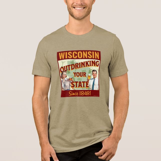 Wisconsin Outdrinking Your State Since 1848 Tri-Blend Shirt (Front)