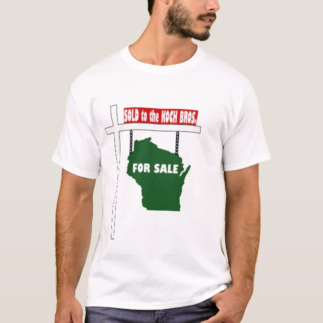 Wisconsin Sold to the Koch Brothers T-Shirt (Front)