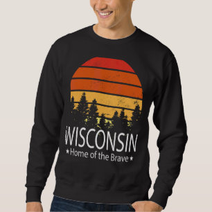Wisconsin State Home Of The Brave Wisconsin Love Sweatshirt