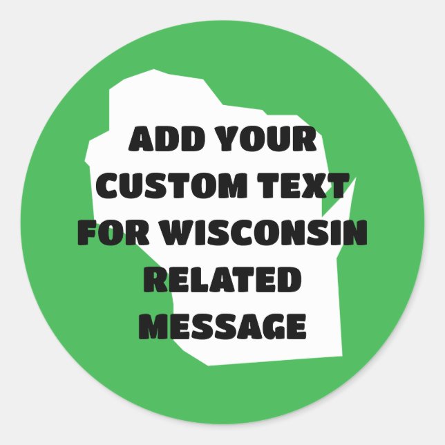 Wisconsin State Outline with Any Message Classic Round Sticker (Front)