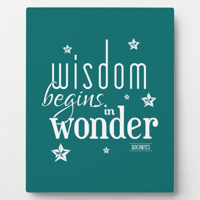 Wisdom Begins In Wonder Quote Plaque (Front)