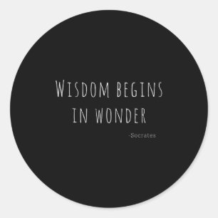 Wisdom Begins In Wonder Socrates Quote Men Women K Classic Round Sticker
