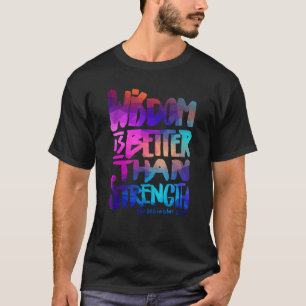 Wisdom is better than Strength - Bible Verse Chris T-Shirt