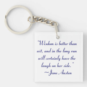 Wisdom is Better Than Wit Jane Austen Quote Keychain