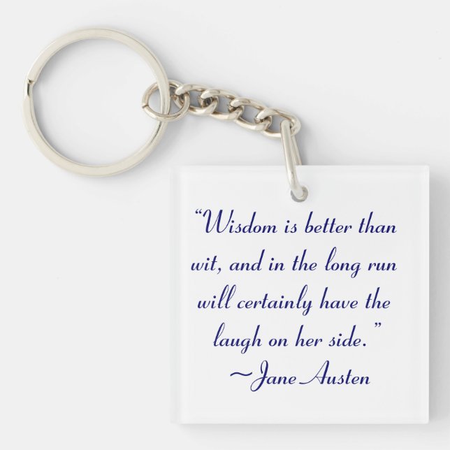 Wisdom is Better Than Wit Jane Austen Quote Keychain (Front)