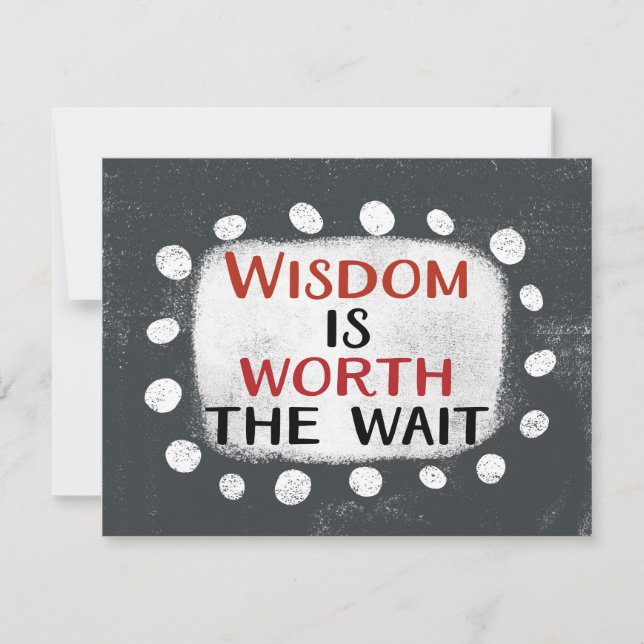 Wisdom Is Worth The Wait Greeting Card (Front)