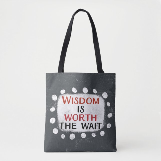 Wisdom Is Worth The Wait Tote Bag (Front)