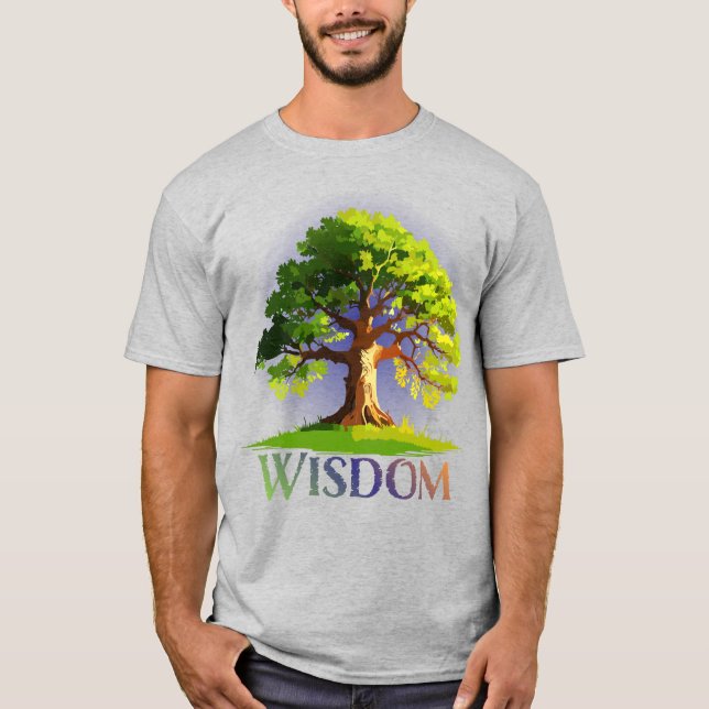 Wisdom Of A Hundred Year Old Oak Tree Tee Shirt (Front)
