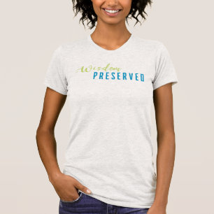 Wisdom Preserved T-Shirt