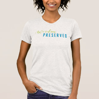 Wisdom Preserved T-Shirt