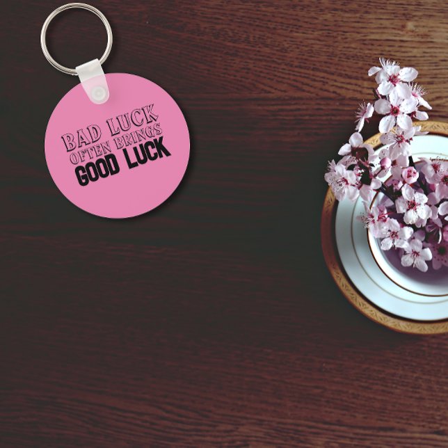 Wisdom quote  Bad luck often brings pink black Keychain (Creator Uploaded)