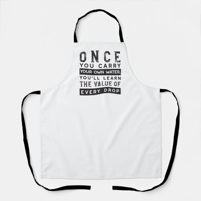 Wisdom Quote Design - Value of Every Drop Apron (Front)