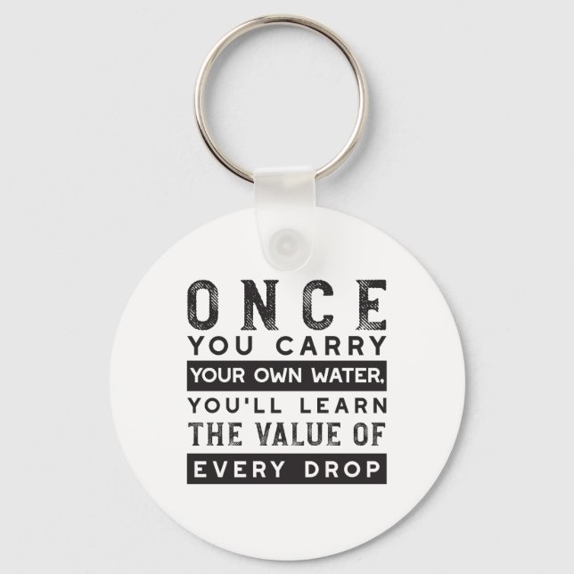 Wisdom Quote Design - Value of Every Drop Keychain (Front)