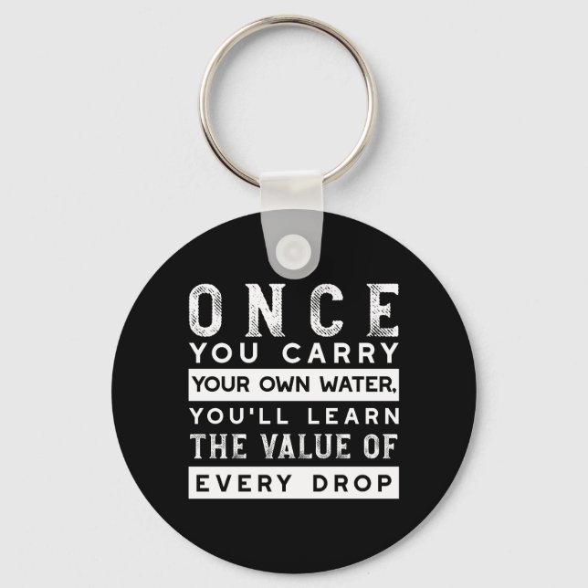 Wisdom Quote Design - Value of Every Drop Keychain (Front)