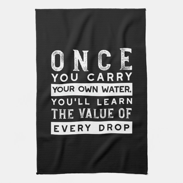 Wisdom Quote Design - Value of Every Drop Kitchen Towel (Vertical)