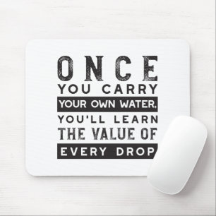 Wisdom Quote Design - Value of Every Drop Mouse Pad